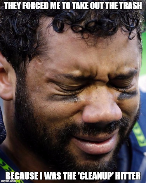 It's the 5 slot in the Batting Order in baseball. | THEY FORCED ME TO TAKE OUT THE TRASH; BECAUSE I WAS THE 'CLEANUP' HITTER | image tagged in russel wilson crying,trash,russell wilson | made w/ Imgflip meme maker