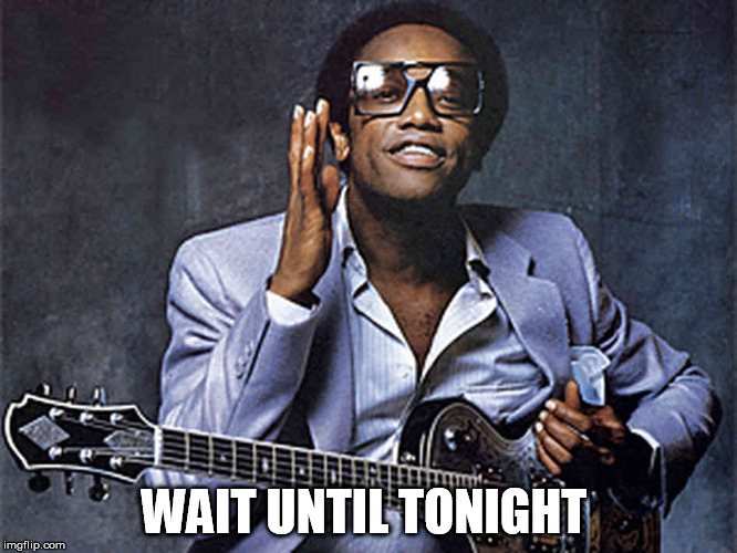 Bobby | WAIT UNTIL TONIGHT | image tagged in bobby | made w/ Imgflip meme maker