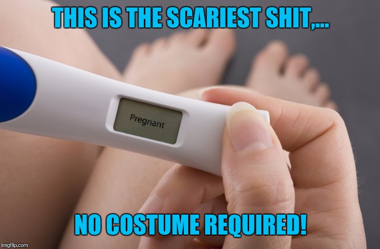 THIS IS THE SCARIEST SHIT,... NO COSTUME REQUIRED! | made w/ Imgflip meme maker
