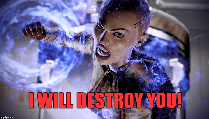 Jack will destroy you | I WILL DESTROY YOU! | image tagged in memes,mass effect,jack,subject zero,angry | made w/ Imgflip meme maker