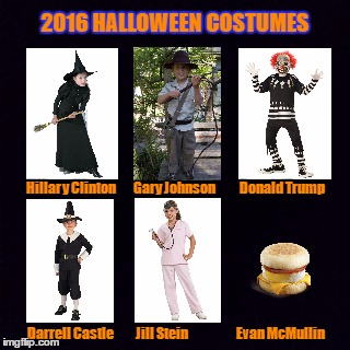 Political Halloween Costumes | 2016 HALLOWEEN COSTUMES; Hillary Clinton        Gary Johnson           Donald Trump; Darrell Castle          Jill Stein                      Evan McMullin | image tagged in candidates,halloween,costumes,humor,election 2016,trump costume | made w/ Imgflip meme maker