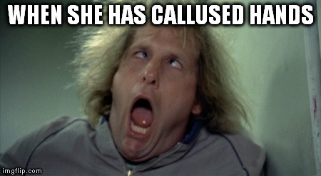 Scary Harry | WHEN SHE HAS CALLUSED HANDS | image tagged in memes,scary harry | made w/ Imgflip meme maker