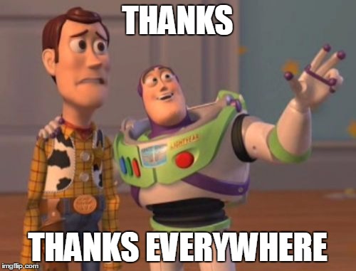 X, X Everywhere Meme | THANKS THANKS EVERYWHERE | image tagged in memes,x x everywhere | made w/ Imgflip meme maker