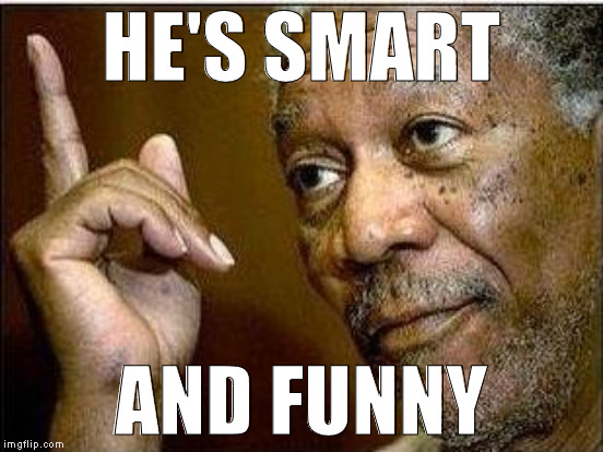 HE'S SMART AND FUNNY | made w/ Imgflip meme maker