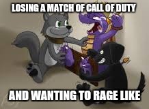 Call of duty losing a match | LOSING A MATCH OF CALL OF DUTY; AND WANTING TO RAGE LIKE | image tagged in call of duty | made w/ Imgflip meme maker