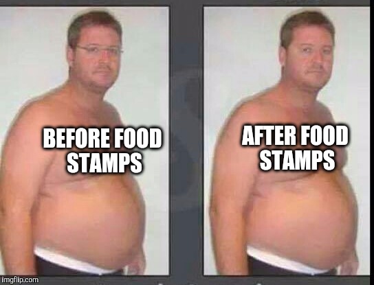 BEFORE FOOD STAMPS AFTER FOOD STAMPS | made w/ Imgflip meme maker