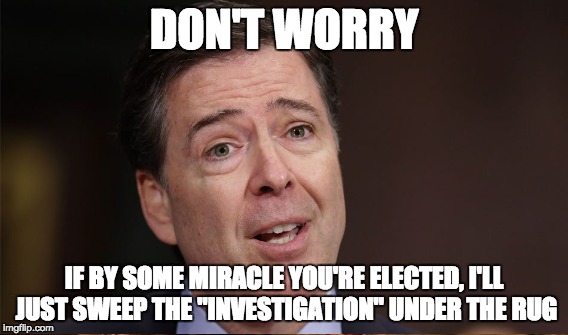 DON'T WORRY IF BY SOME MIRACLE YOU'RE ELECTED, I'LL JUST SWEEP THE "INVESTIGATION" UNDER THE RUG | made w/ Imgflip meme maker