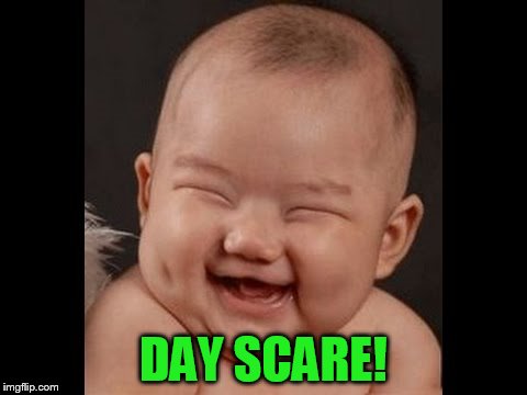 DAY SCARE! | made w/ Imgflip meme maker