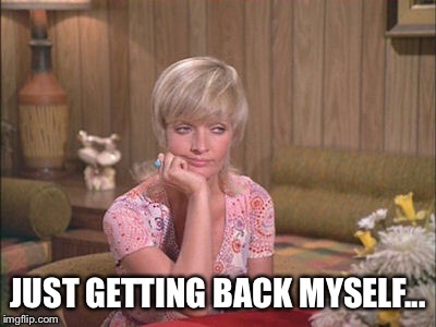 JUST GETTING BACK MYSELF... | made w/ Imgflip meme maker