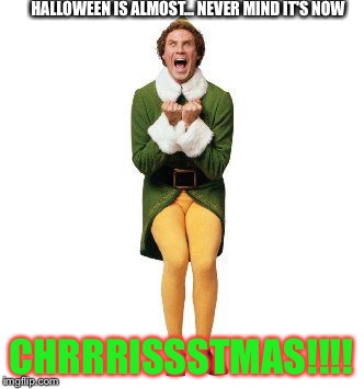 Yay! | HALLOWEEN IS ALMOST... NEVER MIND IT'S NOW; CHRRRISSSTMAS!!!! | image tagged in yay | made w/ Imgflip meme maker
