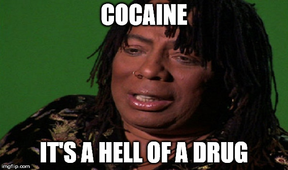 COCAINE IT'S A HELL OF A DRUG | made w/ Imgflip meme maker