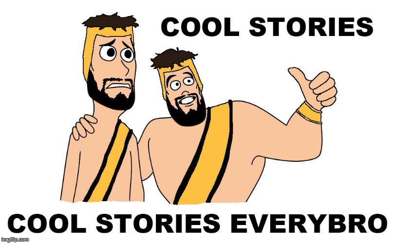 cool stories | COOL STORIES COOL STORIES EVERYBRO | image tagged in cool story bro,x x everywhere,memes | made w/ Imgflip meme maker
