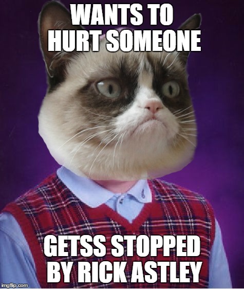 WANTS TO HURT SOMEONE GETSS STOPPED BY RICK ASTLEY | made w/ Imgflip meme maker