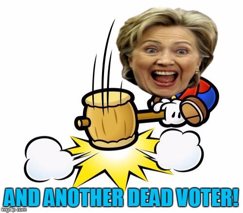 AND ANOTHER DEAD VOTER! | made w/ Imgflip meme maker