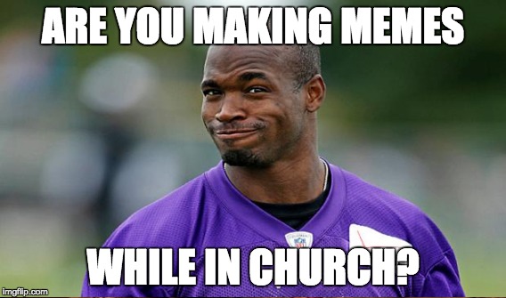 ARE YOU MAKING MEMES WHILE IN CHURCH? | made w/ Imgflip meme maker