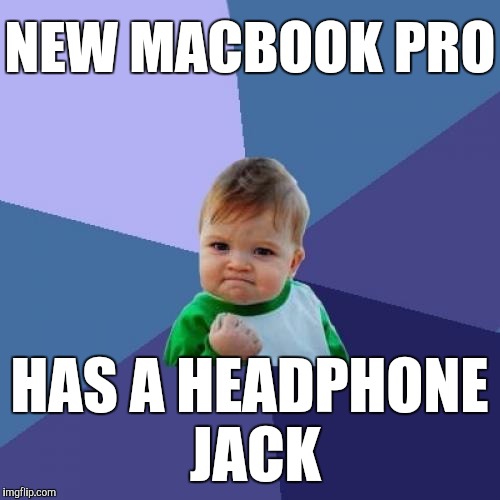 Success Kid Meme | NEW MACBOOK PRO; HAS A HEADPHONE JACK | image tagged in memes,success kid | made w/ Imgflip meme maker
