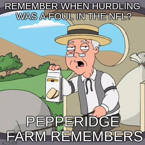 Old NFL rules, brought to you by Pepperidge Farms | REMEMBER WHEN HURDLING WAS A FOUL IN THE NFL? PEPPERIDGE FARM REMEMBERS | image tagged in memes,pepperidge farm remembers | made w/ Imgflip meme maker