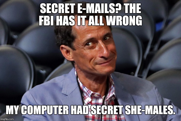 SECRET E-MAILS? THE FBI HAS IT ALL WRONG; MY COMPUTER HAD SECRET SHE-MALES. | image tagged in email clinton fbi,anthony weiner,crime | made w/ Imgflip meme maker