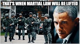 THAT'S WHEN MARTIAL LAW WILL BE LIFTED | made w/ Imgflip meme maker