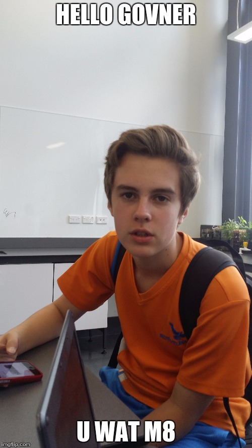 HELLO GOVNER; U WAT M8 | image tagged in funny meme,funny | made w/ Imgflip meme maker