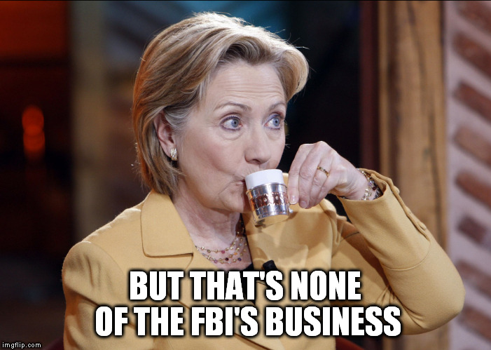 Oh, yes, it IS!!! | BUT THAT'S NONE OF THE FBI'S BUSINESS | image tagged in but thats none of my business,fbi investigation,memes,hillary clinton 2016,election | made w/ Imgflip meme maker