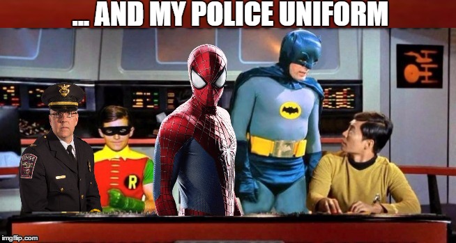 ... AND MY POLICE UNIFORM | made w/ Imgflip meme maker