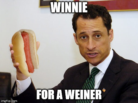 WINNIE; FOR A WEINER | image tagged in weiner,lolz,clinton | made w/ Imgflip meme maker