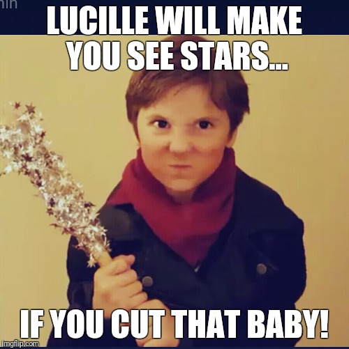 LUCILLE WILL MAKE YOU SEE STARS... IF YOU CUT THAT BABY! | image tagged in vivi f | made w/ Imgflip meme maker