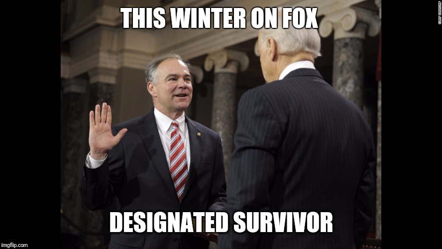 THIS WINTER ON FOX; DESIGNATED SURVIVOR | image tagged in kaine1 | made w/ Imgflip meme maker