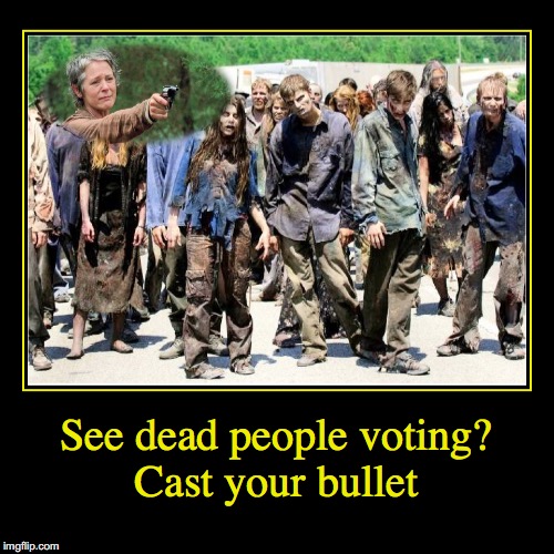 Dead People Voting | image tagged in funny,demotivationals,election 2016,voter fraud,dead voters | made w/ Imgflip demotivational maker