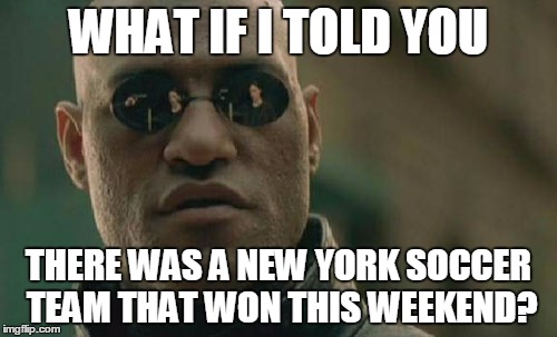 Matrix Morpheus Meme | WHAT IF I TOLD YOU; THERE WAS A NEW YORK SOCCER TEAM THAT WON THIS WEEKEND? | image tagged in memes,matrix morpheus | made w/ Imgflip meme maker