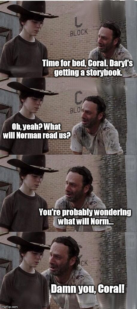A Storybook Ending | Time for bed, Coral. Daryl's getting a storybook. Oh, yeah? What will Norman read us? You're probably wondering what will Norm... Damn you, Coral! | image tagged in carl  rick twd,the walking dead coral,coral,bad puns | made w/ Imgflip meme maker