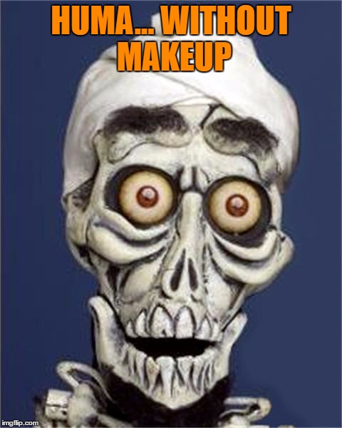 HUMA... WITHOUT MAKEUP | made w/ Imgflip meme maker