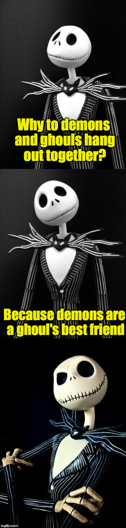 Jack Puns | Why to demons and ghouls hang out together? Because demons are a ghoul's best friend | image tagged in jack puns | made w/ Imgflip meme maker