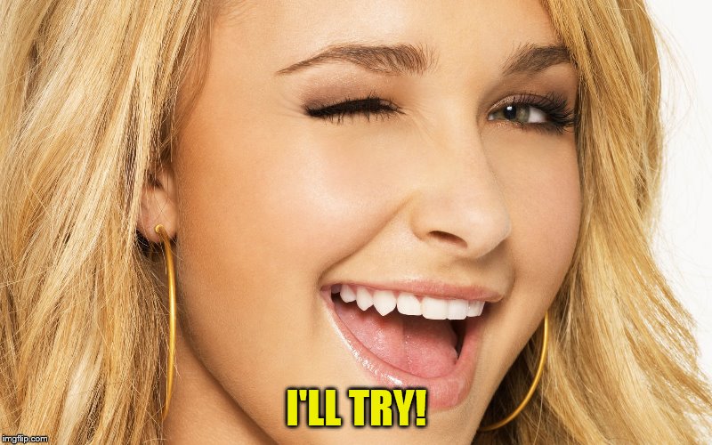 I'LL TRY! | made w/ Imgflip meme maker