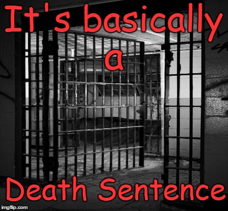It's basically Death Sentence a | made w/ Imgflip meme maker