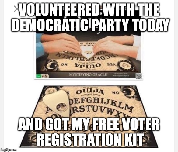 Democrats free voter registration kit | VOLUNTEERED WITH THE DEMOCRATIC PARTY TODAY; AND GOT MY FREE VOTER REGISTRATION KIT | image tagged in hillary clinton,democrats,election 2016 | made w/ Imgflip meme maker