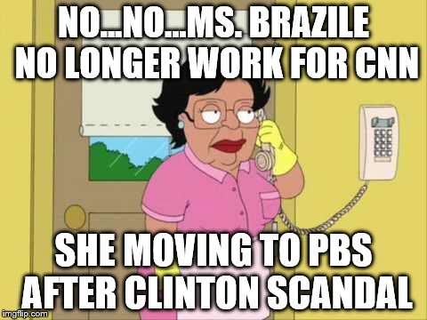Consuela | NO...NO...MS. BRAZILE NO LONGER WORK FOR CNN; SHE MOVING TO PBS AFTER CLINTON SCANDAL | image tagged in family guy maid on phone | made w/ Imgflip meme maker