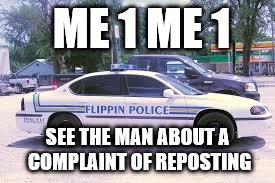 ME 1 ME 1 SEE THE MAN ABOUT A COMPLAINT OF REPOSTING | made w/ Imgflip meme maker