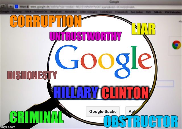 Google Search - Hillary Clinton | LIAR; CORRUPTION; UNTRUSTWORTHY; DISHONESTY; CLINTON; HILLARY; CRIMINAL; OBSTRUCTOR | image tagged in google search,hillary clinton,election 2016,meme,memes,google | made w/ Imgflip meme maker
