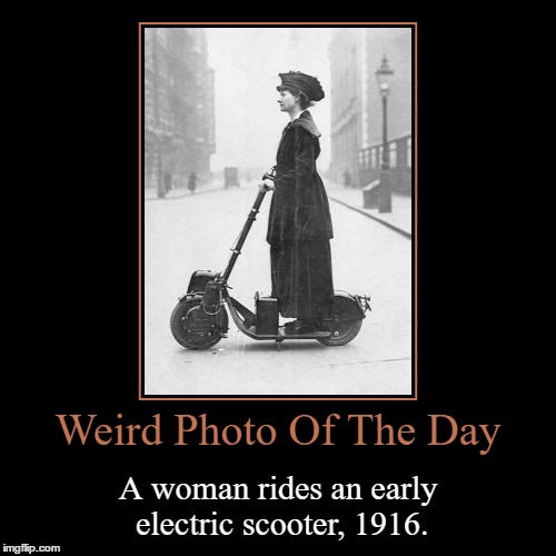 I Thought This More Cool, Than Weird To Be Honest | image tagged in funny,demotivationals,weird,photo of the day,woman,electric scooter | made w/ Imgflip demotivational maker