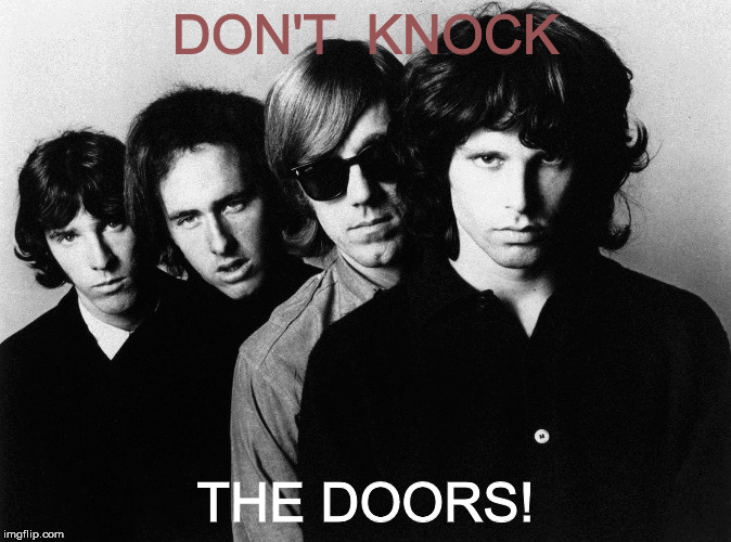 Doors | DON'T  KNOCK THE DOORS! | image tagged in doors | made w/ Imgflip meme maker