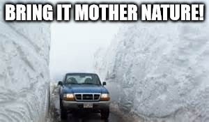 BRING IT MOTHER NATURE! | made w/ Imgflip meme maker