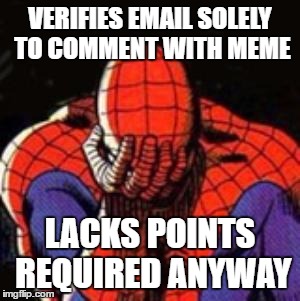 Spiderman Facepalm  | VERIFIES EMAIL SOLELY TO COMMENT WITH MEME; LACKS POINTS REQUIRED ANYWAY | image tagged in spiderman facepalm | made w/ Imgflip meme maker