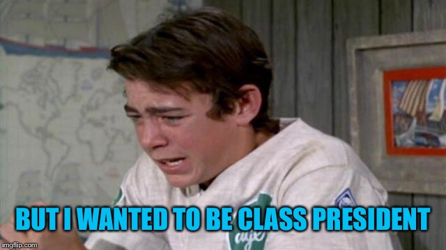 BUT I WANTED TO BE CLASS PRESIDENT | made w/ Imgflip meme maker