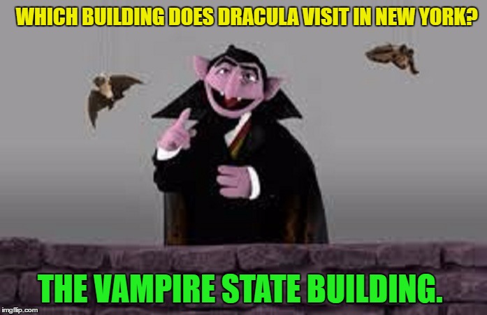 WHICH BUILDING DOES DRACULA VISIT IN NEW YORK? THE VAMPIRE STATE BUILDING. | made w/ Imgflip meme maker