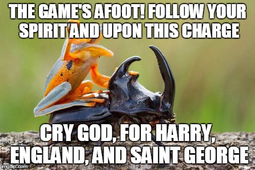 Beetle back ride | THE GAME'S AFOOT! FOLLOW YOUR SPIRIT AND UPON THIS CHARGE; CRY GOD, FOR HARRY, ENGLAND, AND SAINT GEORGE | image tagged in beetle back ride | made w/ Imgflip meme maker