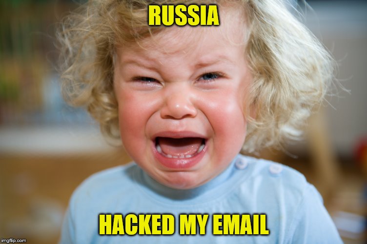 They're mean.  | RUSSIA; HACKED MY EMAIL | image tagged in memes,email,russia,hacking | made w/ Imgflip meme maker