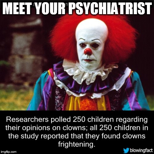 MEET YOUR PSYCHIATRIST | image tagged in psychiatric supremanism | made w/ Imgflip meme maker
