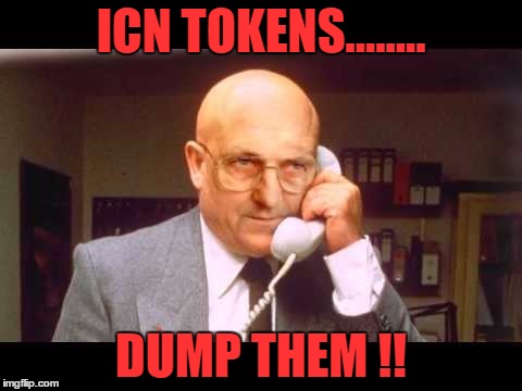 ICN TOKENS........ DUMP THEM !! | made w/ Imgflip meme maker